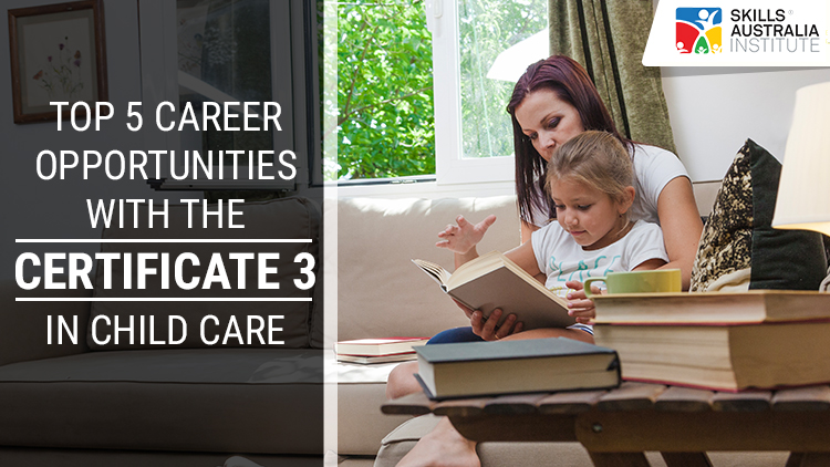 Top 5 Career Opportunities with the Certificate 3 in Childcare
