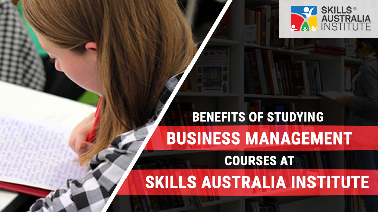 Benefits of Studying Business Management Courses at the Skills Australia Institute