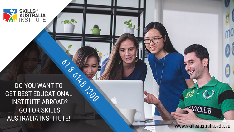 Do you want to get the best educational institute abroad? Go for Skills Australia Institute!