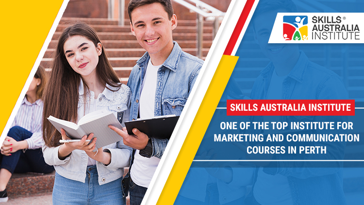 Skills Australia Institute: One Of The Top Institute For Marketing And Communication Courses In Perth