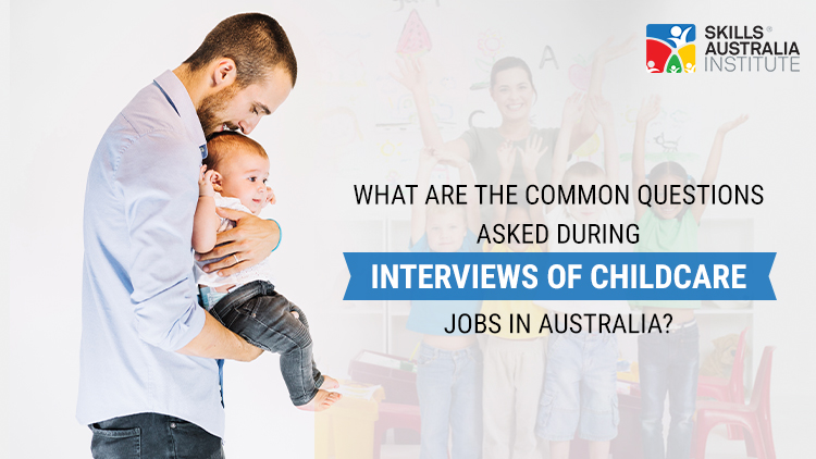 What are the common questions asked during interviews of childcare jobs in Australia?