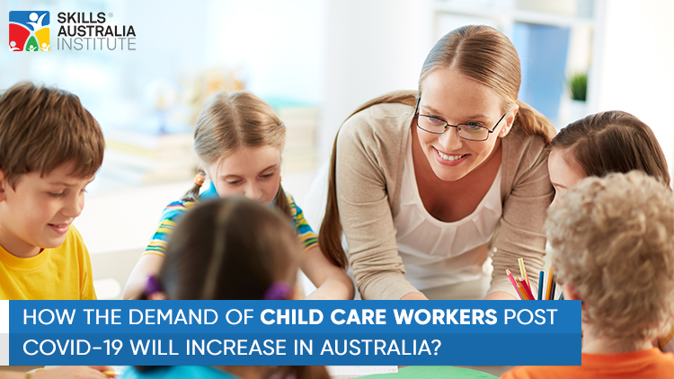 How The Demand Of Child Care Workers Post Covid-19 Will Increase In Australia?