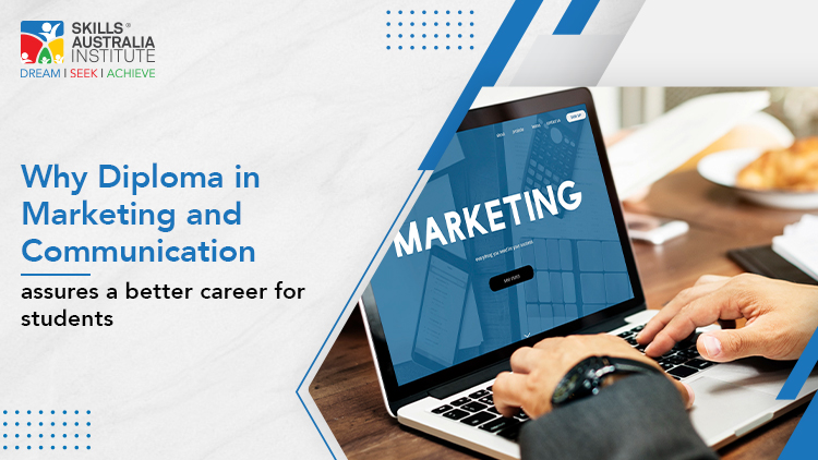Why Diploma In Marketing And Communication Assures A Better Career For Students?