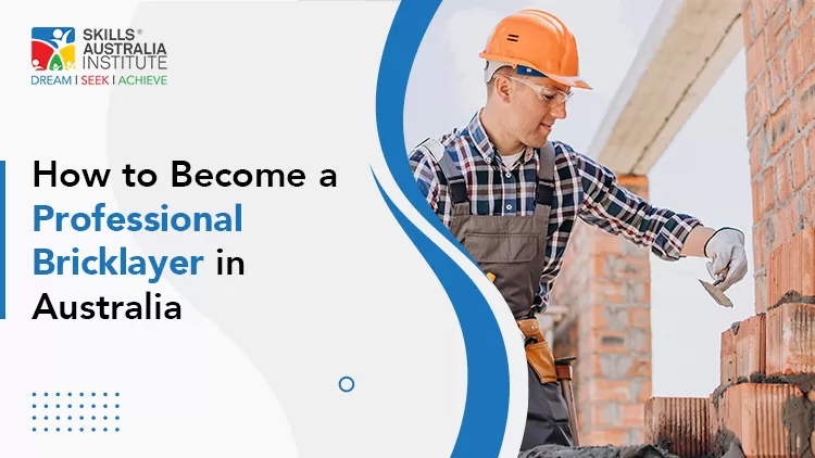 How To Become A Professional Bricklayer in Australia