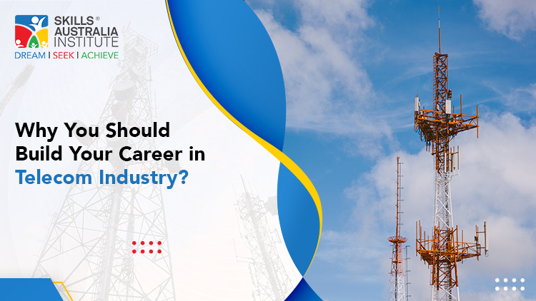 Why You Should Build Your Career In Telecom Industry?