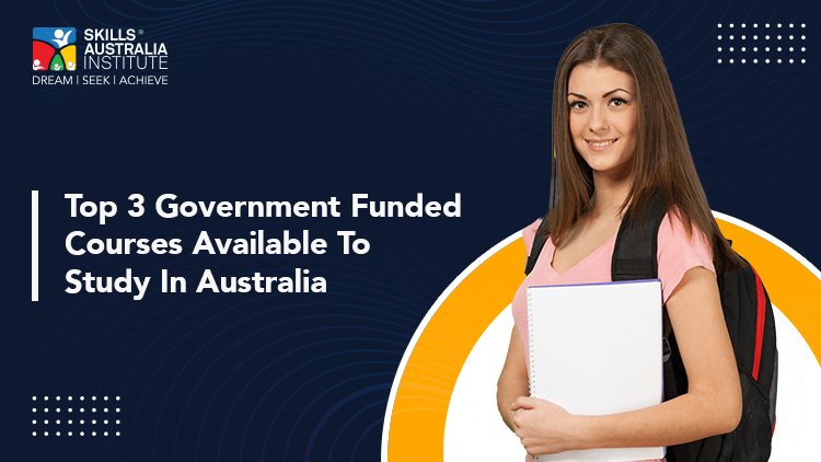 Top 3 Government Funded Courses Available to Study In Australia