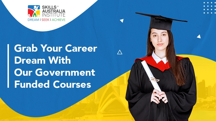 Grab Your Career Dream With Our Government Funded Courses