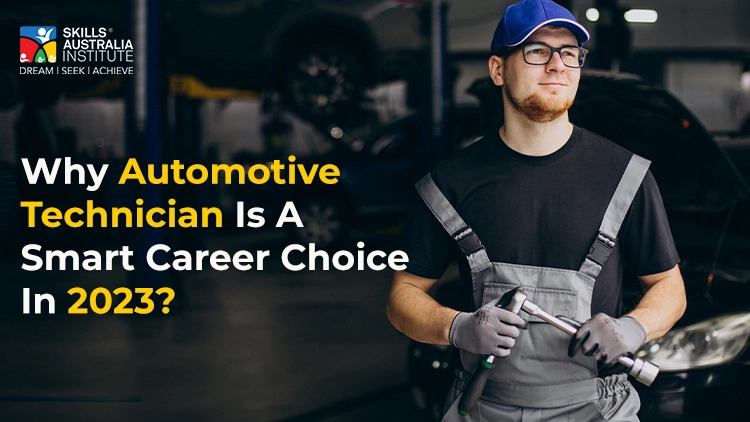 Why Automotive Technician Is A Smart Career Choice In 2023?