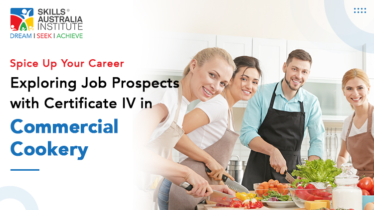 Spice Up Your Career: Exploring Job Prospects with Certificate IV in Commercial Cookery