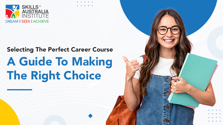 Selecting the Perfect Career Course: A Guide to Making the Right Choice