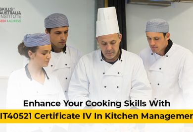 Enhance Your Cooking Skills With SIT40521 Certificate IV in Kitchen Management