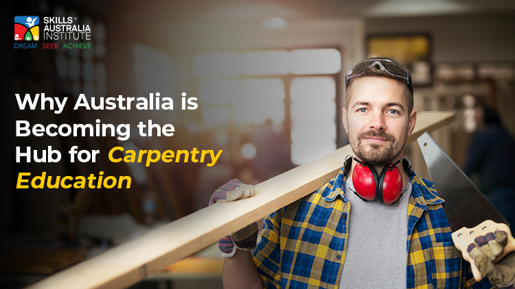 Why Australia Is Becoming The Hub For Carpentry Education