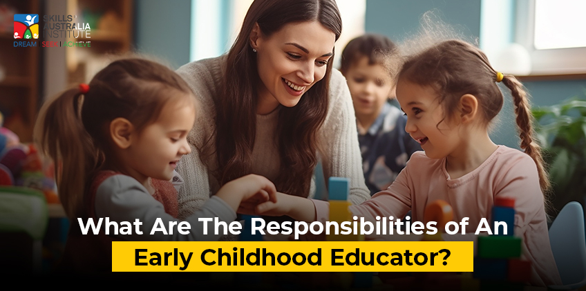 What Are The Responsibilities of An Early Childhood Educator?