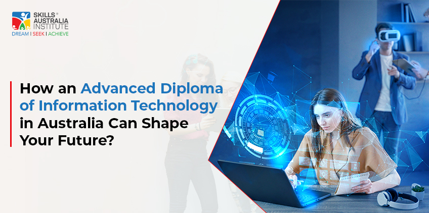 How an Advanced Diploma of Information Technology in Australia Can Shape Your Future?