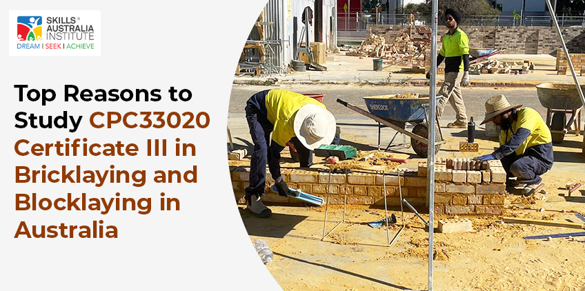 Top Reasons to Study CPC33020 Certificate III in Bricklaying and Blocklaying in Australia