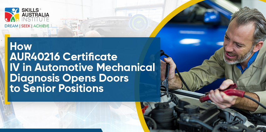 How AUR40216 Certificate IV in Automotive Mechanical Diagnosis Opens Doors to Senior Positions