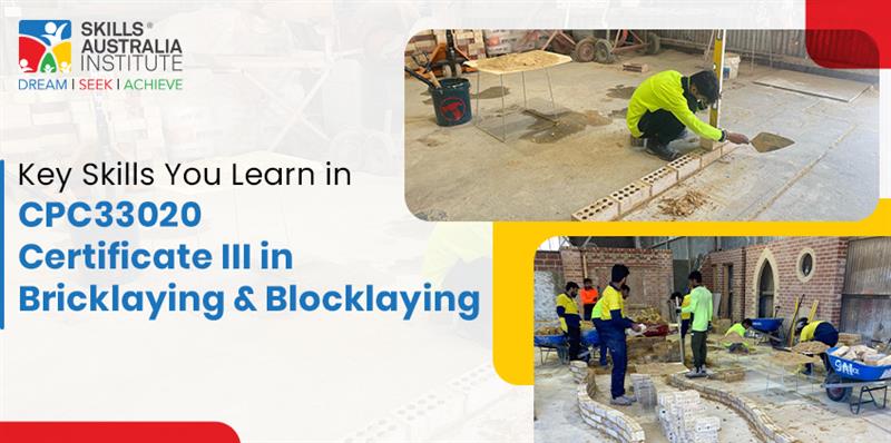 Key Skills You Learn in CPC33020 Certificate III in Bricklaying and Blocklaying
