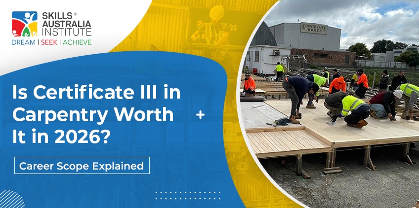 Is Certificate III in Carpentry Worth It in 2026? Career Scope Explained