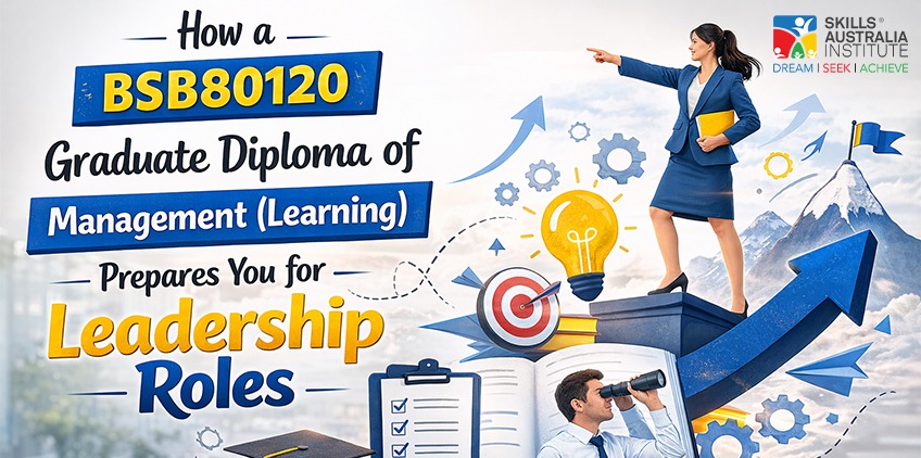 How a BSB80120 Graduate Diploma of Management (Learning) Prepares You for Leadership Roles
