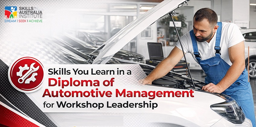Skills You Learn in a Diploma of Automotive Management for Workshop Leadership