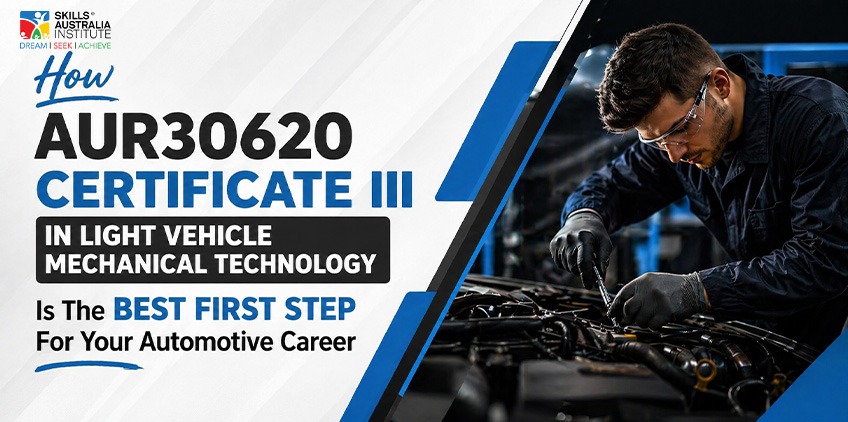 Why AUR30620 Certificate III in Light Vehicle Mechanical Technology Is The Best First Step For Your Automotive Career