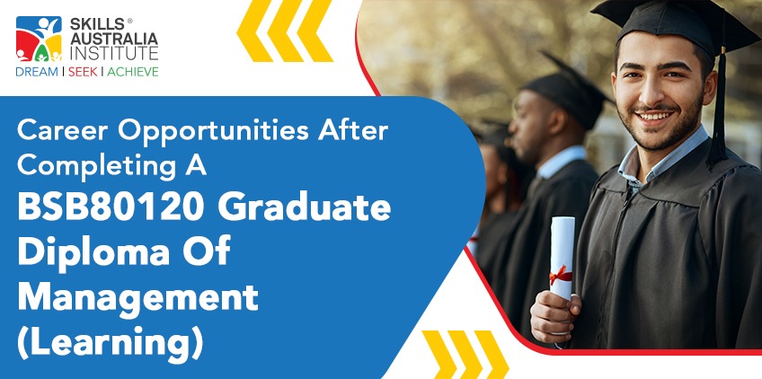 Career Opportunities After Completing A BSB80120 Graduate Diploma Of Management (Learning)