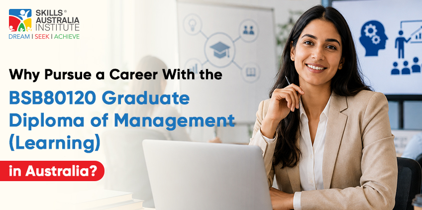 Why Pursue a Career With the BSB80120 Graduate Diploma of Management (Learning) in Australia?
